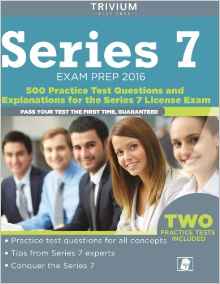 Series 7 Exam Prep 2016: 500 Questions with Explanations for the FINRA Series 7 License Exam